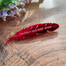 Load image into Gallery viewer, 'Parting is such sweet sorrow' - Shakespeare inspired mirrored red quill brooch