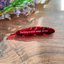 Load image into Gallery viewer, 'Parting is such sweet sorrow' - Shakespeare inspired mirrored red quill brooch