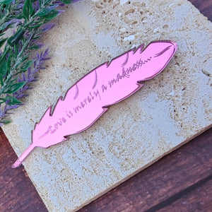 'Love is merely a madness' - Shakespeare quill brooch