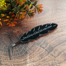 Load image into Gallery viewer, 'Something wicked this way comes' - Shakespeare inspired mirrored black quill brooch