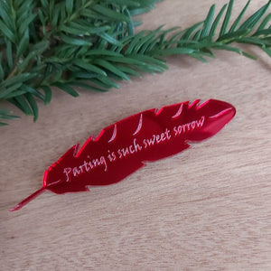 'Parting is such sweet sorrow' - Shakespeare inspired mirrored red quill brooch